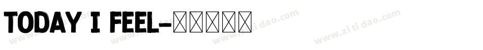 Today I Feel字体转换